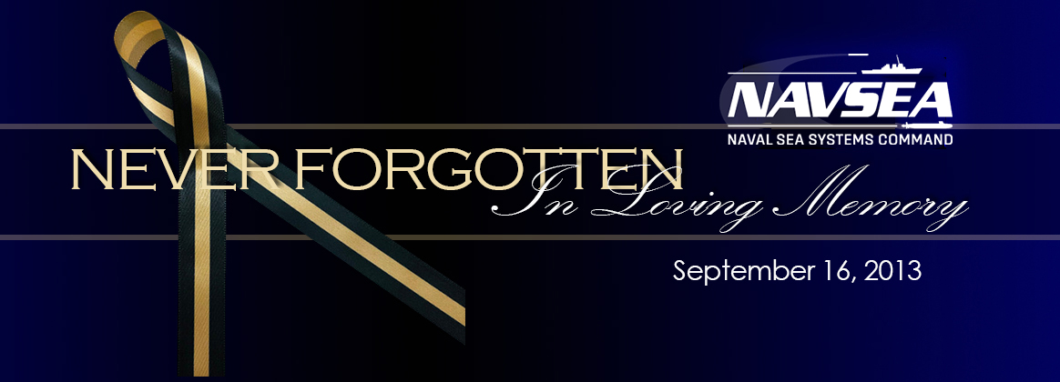 NAVSEA Remembrance 12h Anniversary - NAVSEA honors the memory of colleagues we lost on September 16, 2013